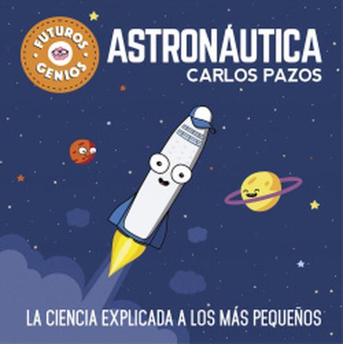 ASTRONÁUTICA La ciencia explicada a los mas pequeños