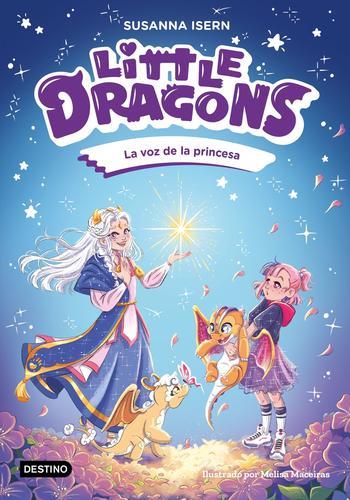 Little Dragons 4. La voz de la princesa
