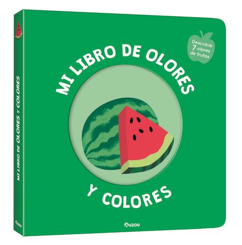 Mi libro de olores y colores. Frutas deliciosas