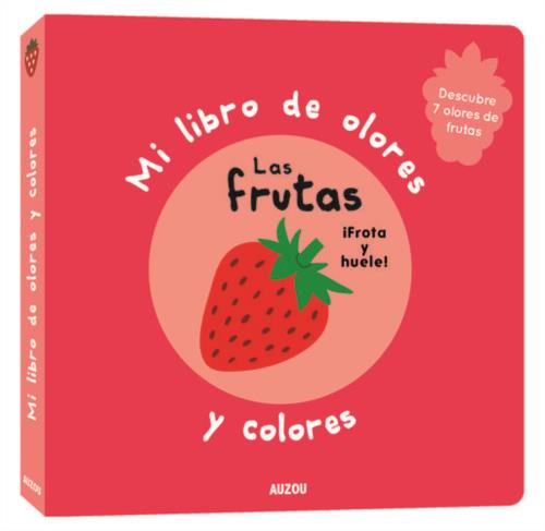 Mi libro de olores y colores. Las frutas